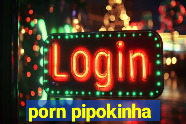 porn pipokinha